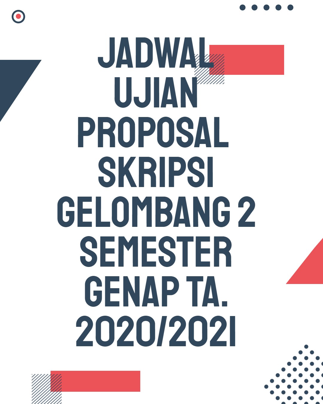 JADWAL UJIAN PROPOSAL SKRIPSI GELOMBANG 2  GENAP 2020/2021