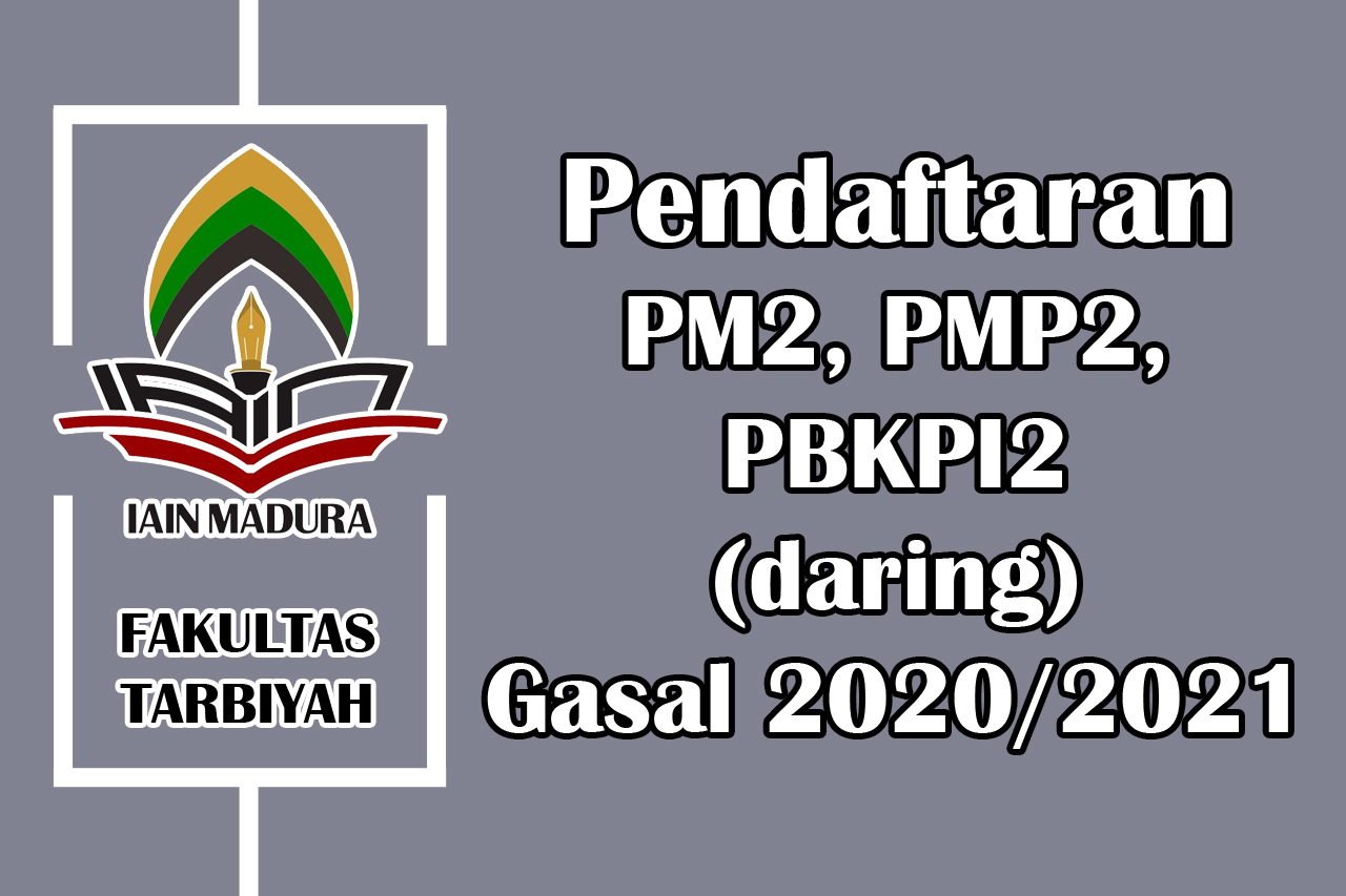 Pendaftaran PM2, PMP2 dan PBKPI2 (daring) Smes Gasal T.A.2020/2021