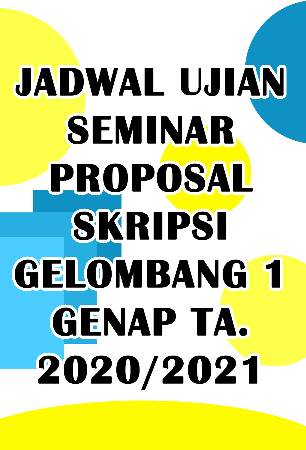 JADWAL SEMINAR PROPOSAL SKRIPSI GELOMBANG 1 SEMESTER GENAP TA. 2020/2021