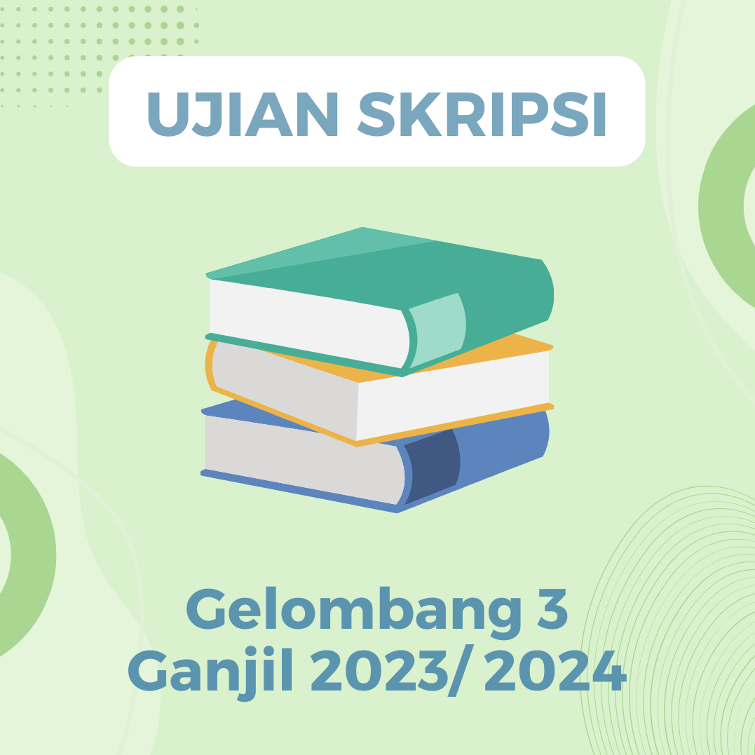 PENGUMUMAN DAN MEKANISME UJIAN SKRIPSI GEL 3 GANJIL 2023-2024